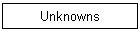 Unknowns