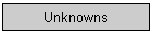 Unknowns